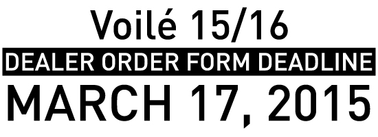 Voile 15-16 Dealer Order Form Deadline March 17 2015
