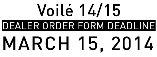 Voile 14-15 Dealer Order Form Deadline March 15 2014